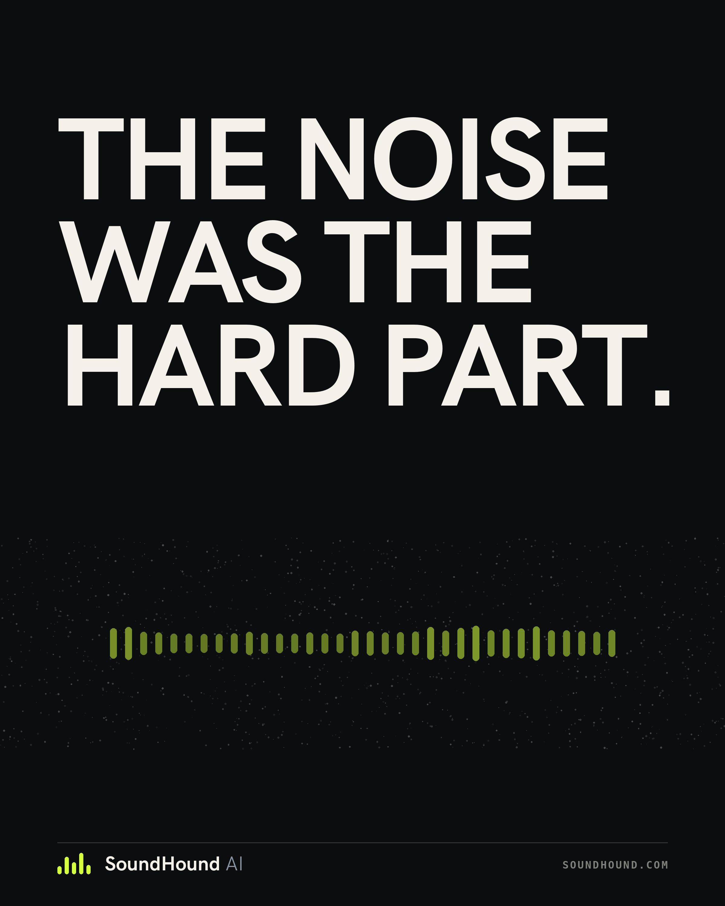 OOH poster: The noise was the hard part.