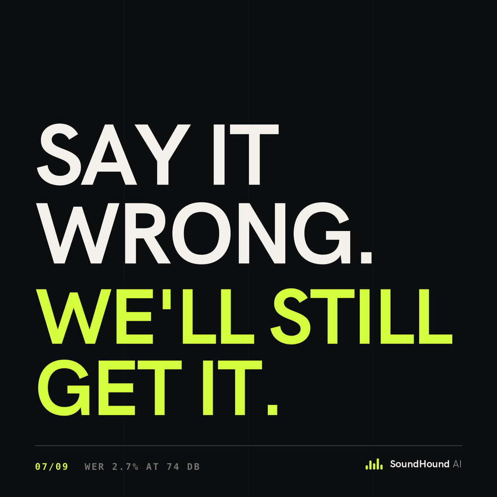 Say it wrong. We'll still get it.
